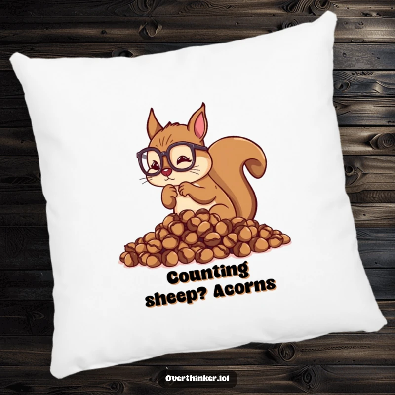 Funny Overthinking Squirrel Pillow: Squirrel wearing glasses counting acorns, offering comfort and a touch of relatable anxiety.