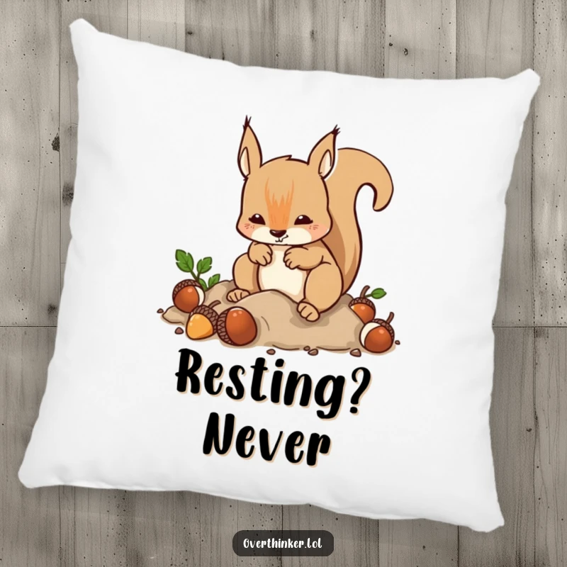Funny Pillow: A squirrel burying and digging acorns humorously symbolizes anxiety and provides comfortable, quirky décor.