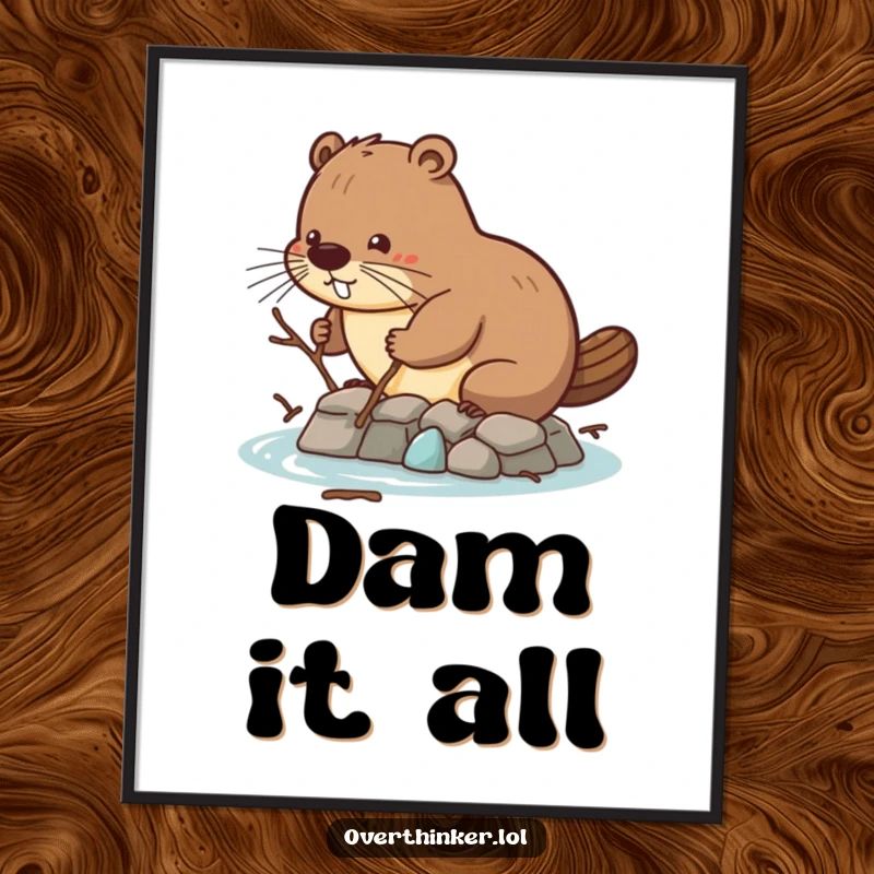 Funny digital art print of a beaver struggling with tiny twigs to build a dam, bringing humorous inspiration to wall decor.