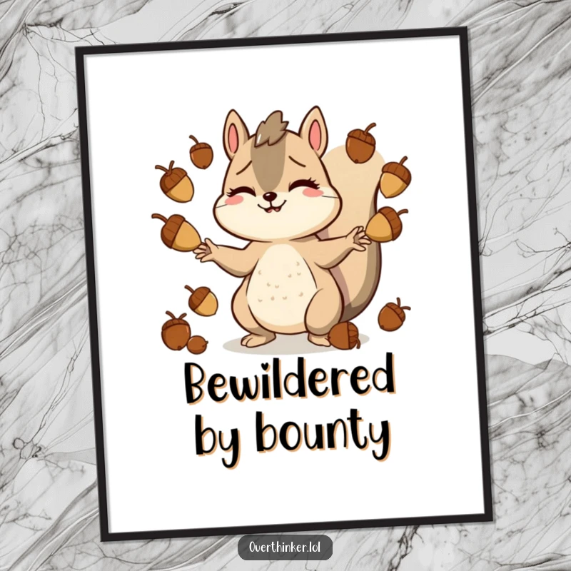 Funny digital art print of a smiling but stressed squirrel character juggling numerous acorns, perfect for adding relatable humor to decor.