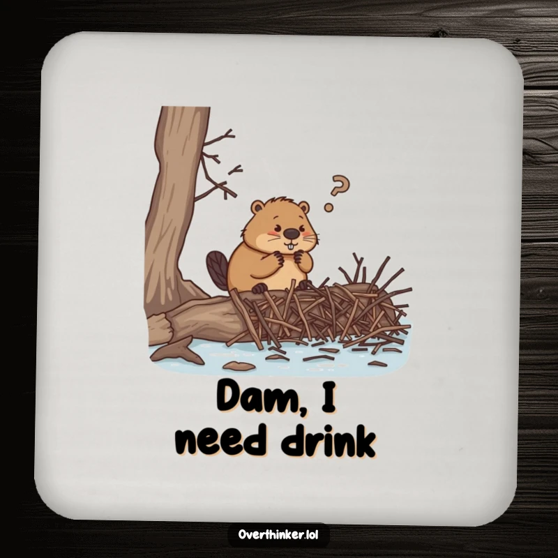 Funny drink coasters, an overthinking beaver building a dam with numerous tiny twigs, adding a humorous touch to any surface.