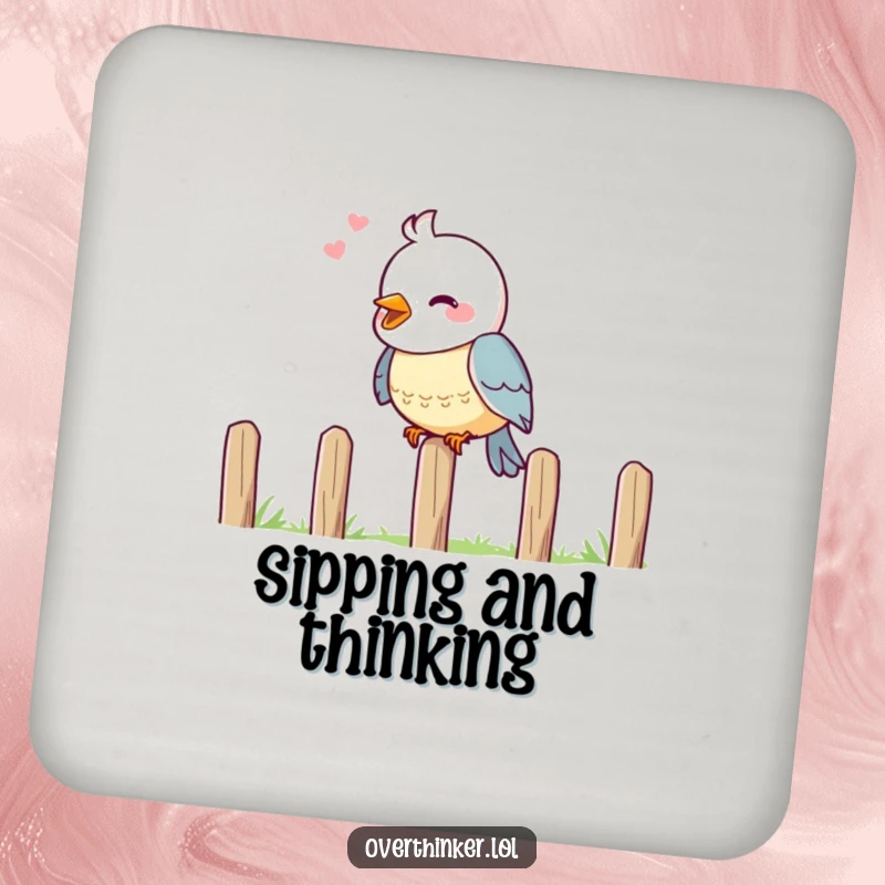 Funny drink coaster featuring a cheerful bird on a fence, head tilted in deep thought.