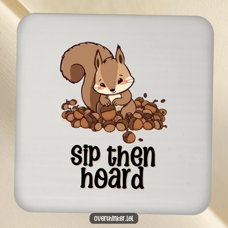 Funny Squirrel Coaster showing a frantic squirrel burying acorns, humorous accessory.