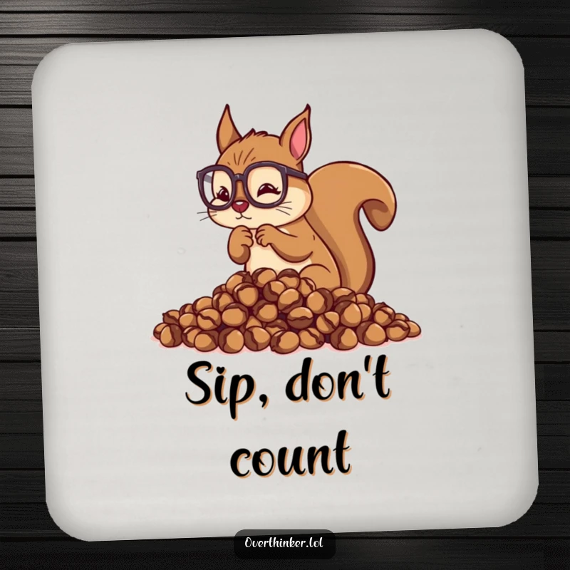 Funny Overthinking Squirrel Drink Coaster: Squirrel counting acorns, adding precise humor to tabletops.