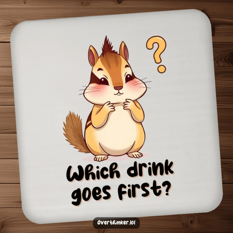 Funny drink coaster with an overthinking chipmunk trying to decide which stripe to place first, symbolizing meticulous attention.