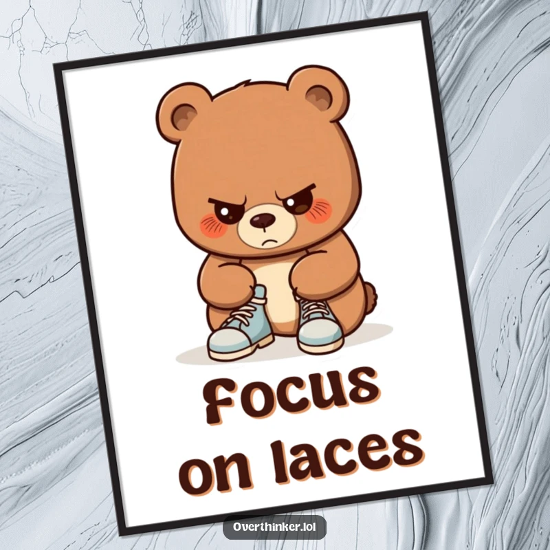 Funny poster showing a bear with an expression of intense concentration, attempting to tie its shoelaces. Humorous art for any room.