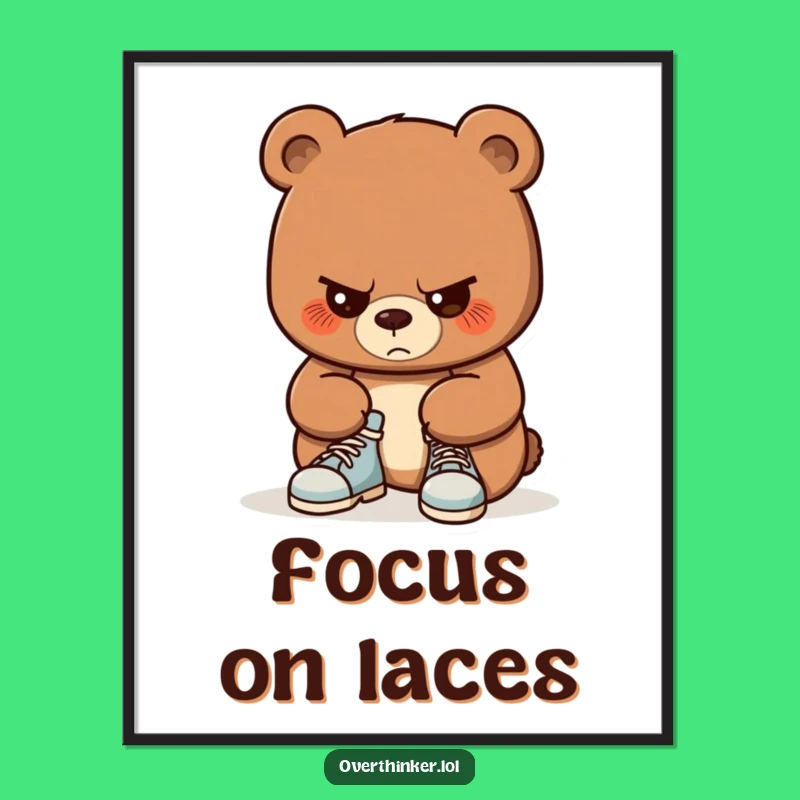 Funny Bear Shoe Tying Poster: Focused Cub's Art, Hilarious Decor Gift
