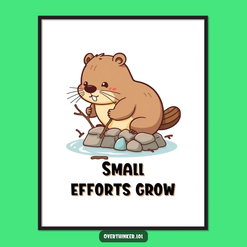 Funny Beaver Dam Poster: Inspiring Art for Diligent Dreamers