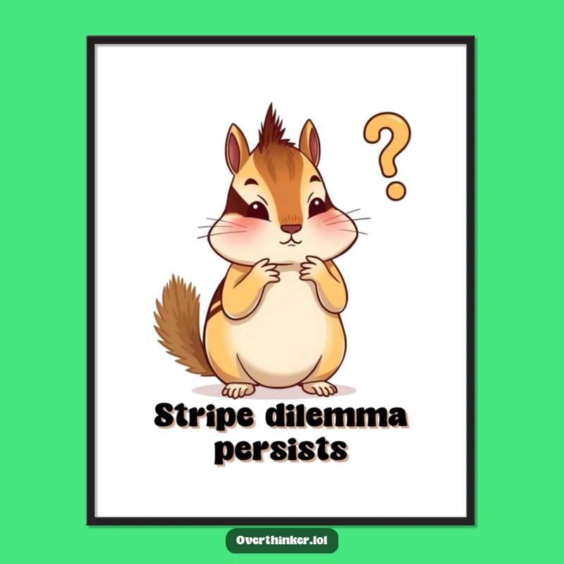 Funny Chipmunk Art Poster: Overthinking Stripes with Humorous Wall Decor