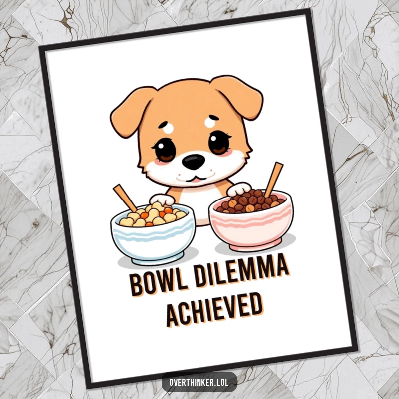 Funny poster art of a dog looking utterly confused between two identical bowls of food.