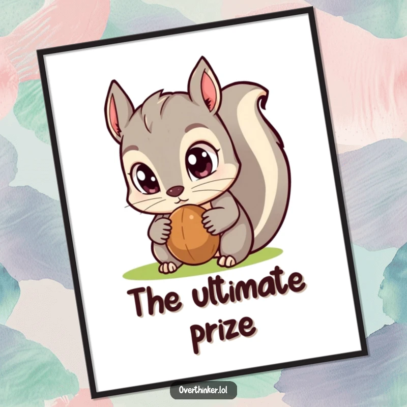 Funny Kawaii squirrel poster with dramatically large eyes intently fixed on a single nut, bringing whimsical humor and personality to wall decor.