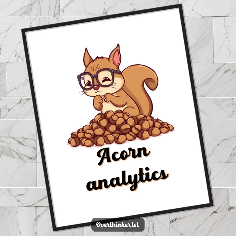 Funny Overthinking Squirrel Poster: Spectacled squirrel meticulously counting acorns, symbolizing detailed analysis and contemplation.