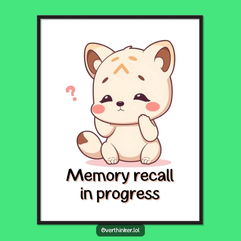 Funny Poster: Animal's Memory Struggle Art, Relatable Brain Pause Decor, Unique Funny Gift!