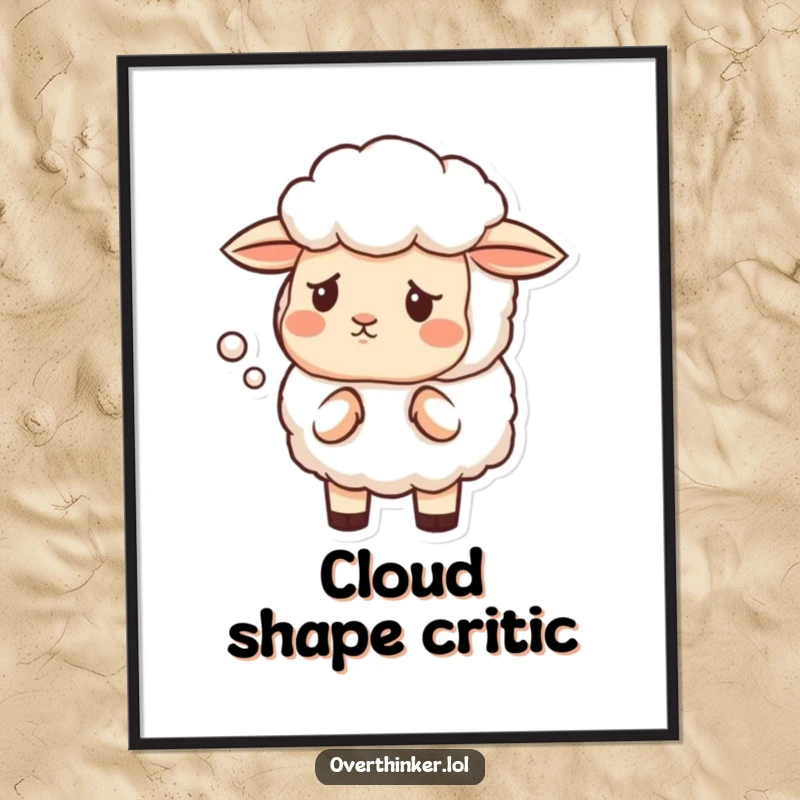 Funny poster of a sheep with a furrowed brow, skeptically questioning the shape of a passing cloud.
