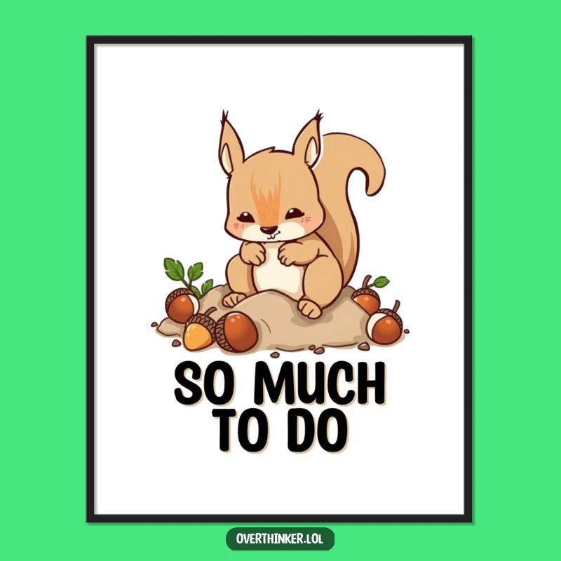 Funny Squirrel Frenzy Poster: Decorate with Relatable Overthinking Art, Great Funny Gift