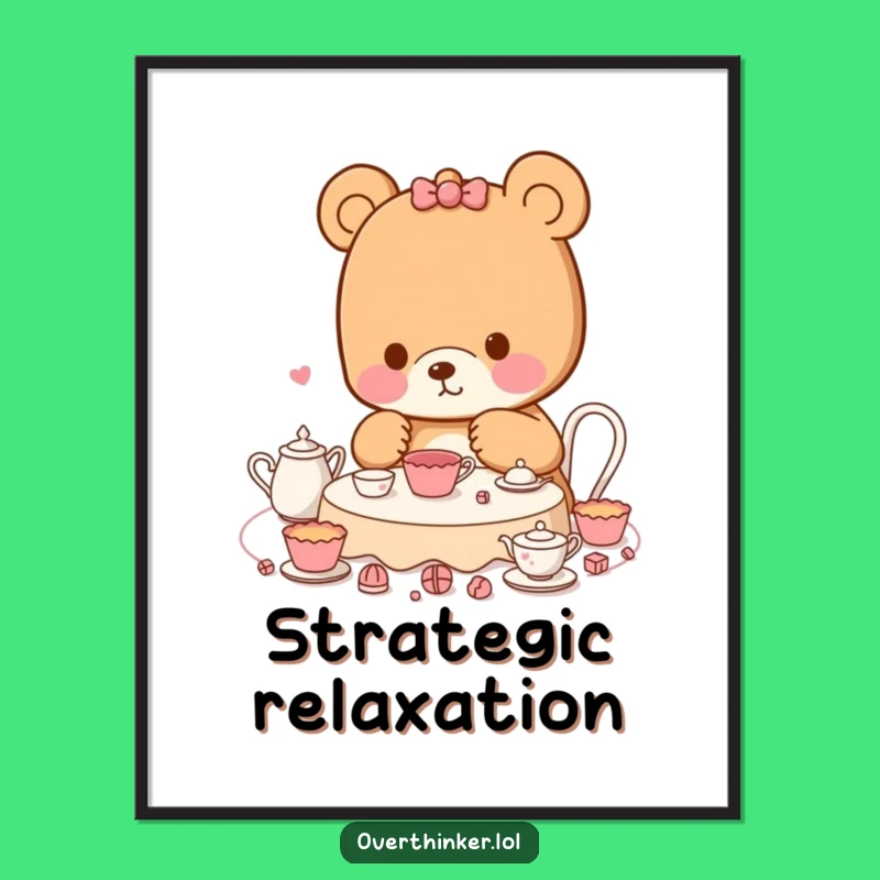 Funny Kawaii Bear Poster: Tea Party Planning Art, Humorous Decor Gift