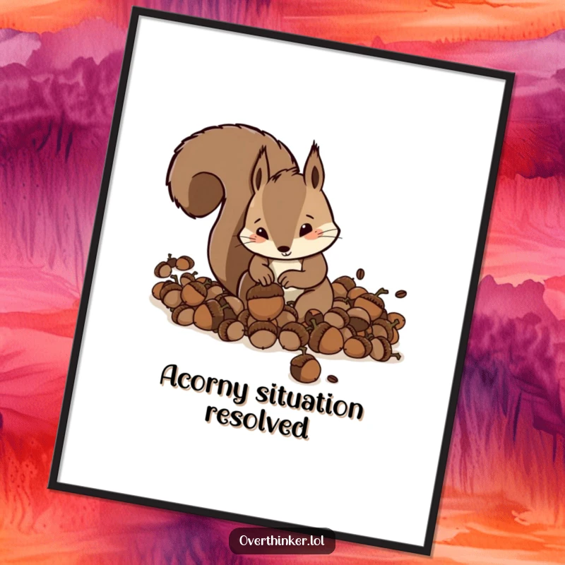 Funny Free Printable Wall Art: Squirrel Character Frantically Burying an Excessive Amount of Acorns, Whimsical Decor