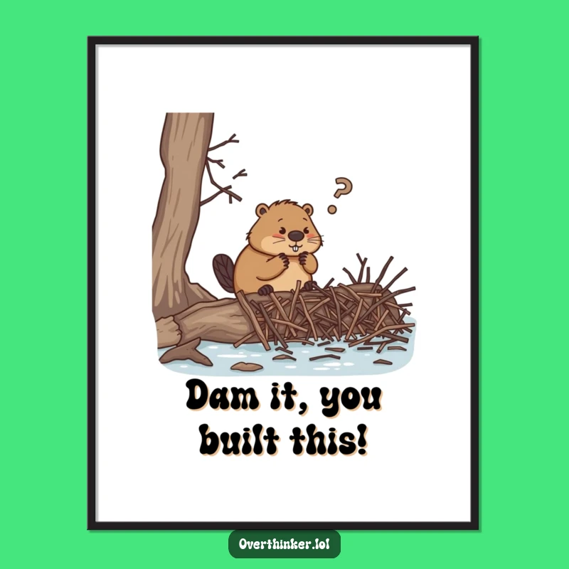 Funny Free Printable Wall Art: Beaver Dam Overthinker, Downloadable Quirky Decor