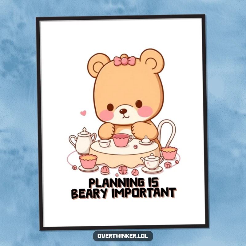 Funny Free Printable Wall Art: Kawaii bear meticulously planning a tea party with countless small steps, adding charming order.