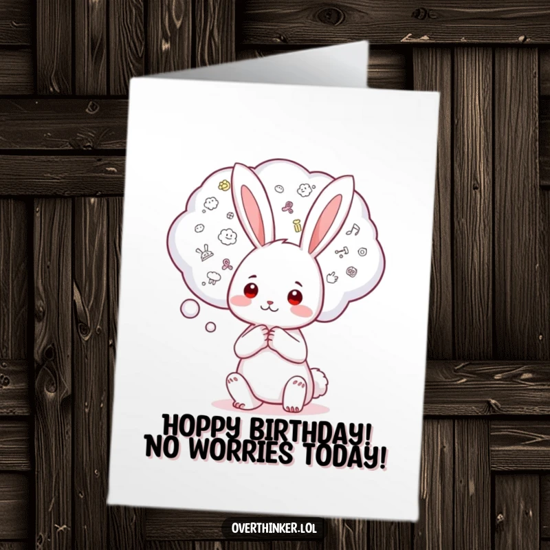 Funny Free Printable Birthday Card: Kawaii rabbit with a huge thought bubble full of tiny worries, wishing a happy birthday.