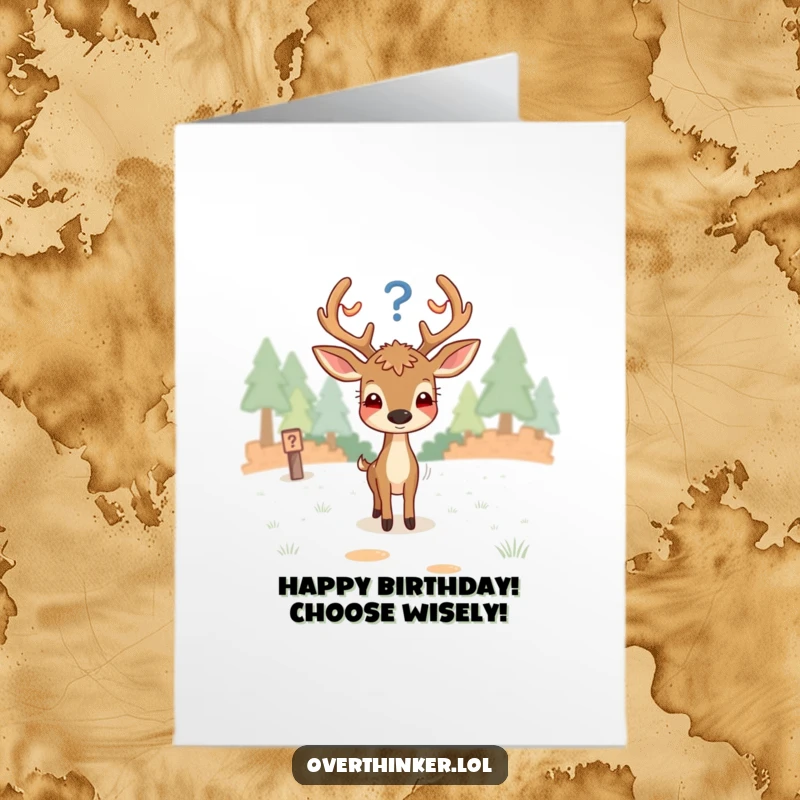 Funny free printable birthday card featuring a bewildered deer contemplating a crossroads, unsure which direction to take.