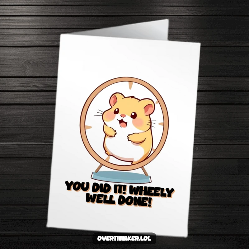Funny free printable congratulations card: A frantic hamster spins its wheel, symbolizing overwhelming success or a challenging new beginning.