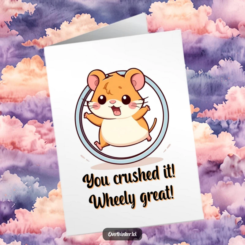 Funny free printable congratulations card: Kawaii hamster frozen mid-run on a wheel. A downloadable gift for celebrating achievements with humor.