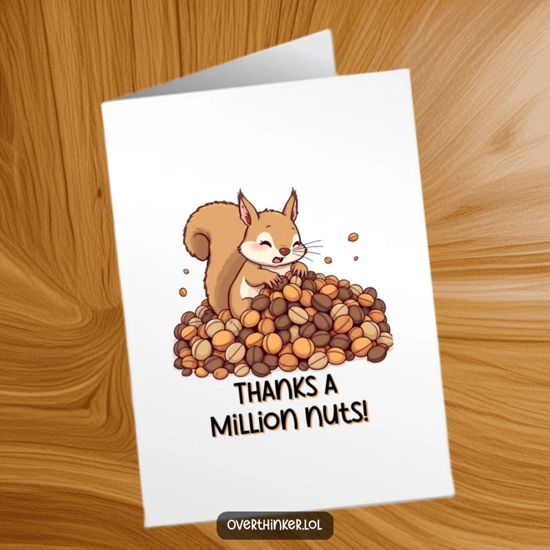 Funny free printable thank you card: A cute squirrel looking overwhelmed by a massive pile of nuts, conveying a frantic thank you.