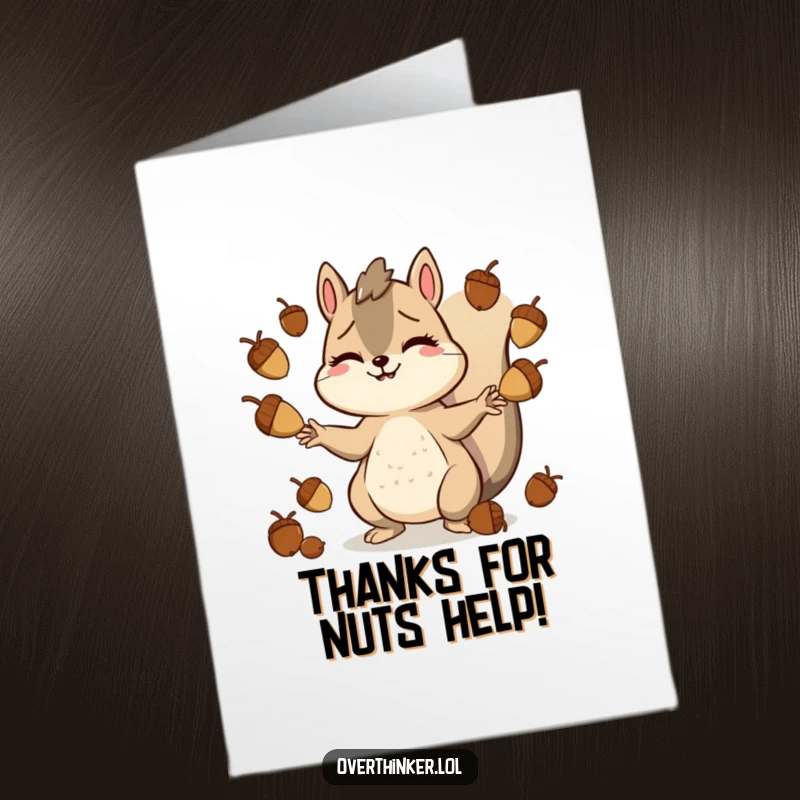 Funny Free Printable Thank You Card: Smiling squirrel looking stressed while juggling numerous acorns, needing assistance, downloadable art.