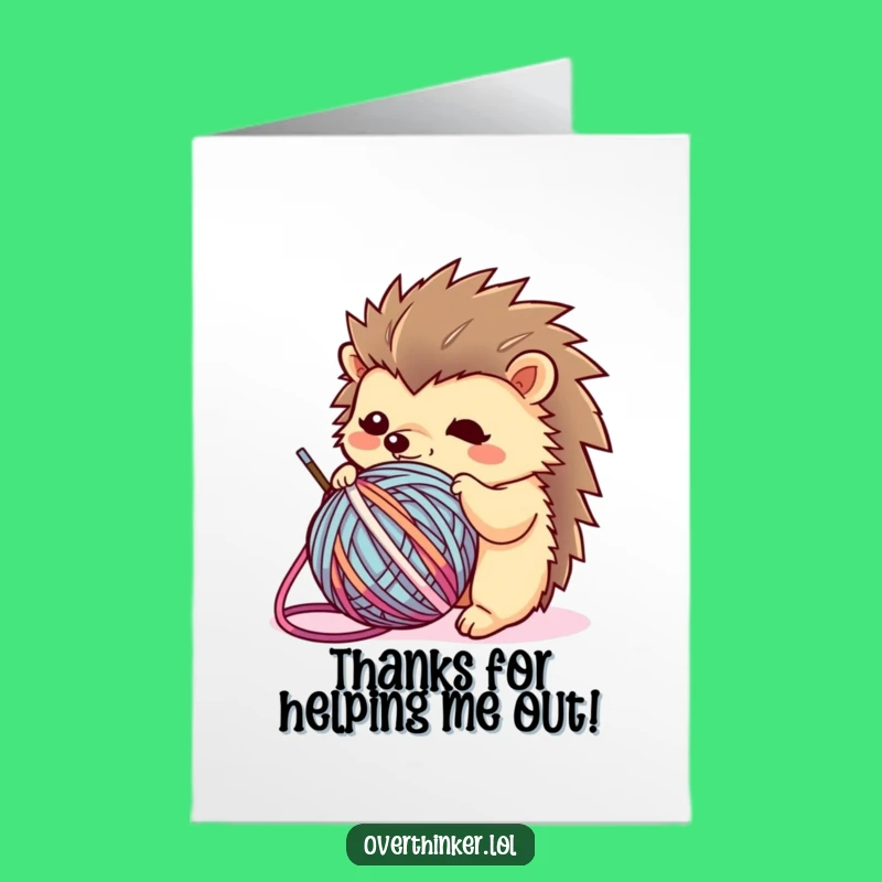 Free Printable Kawaii Hedgehog Thank You Card - Thanks For Helping Me Unwind Funny Downloadable!