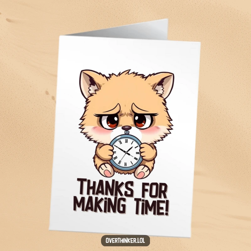 Funny Free Printable Thank You Card: Furry animal character with worried eyes, frantically checking a tiny watch, expressing thanks for punctuality.