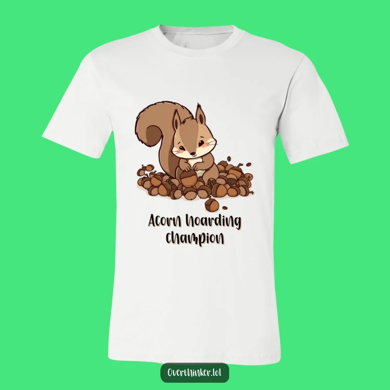 Funny Squirrel Acorn Mania T-Shirt - Quirky Squirrel Gift for Busy Bees