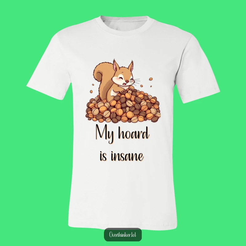Funny Squirrel T-Shirt: Cute Rodent's Nut Overload, Hilarious Animal Tee Gift